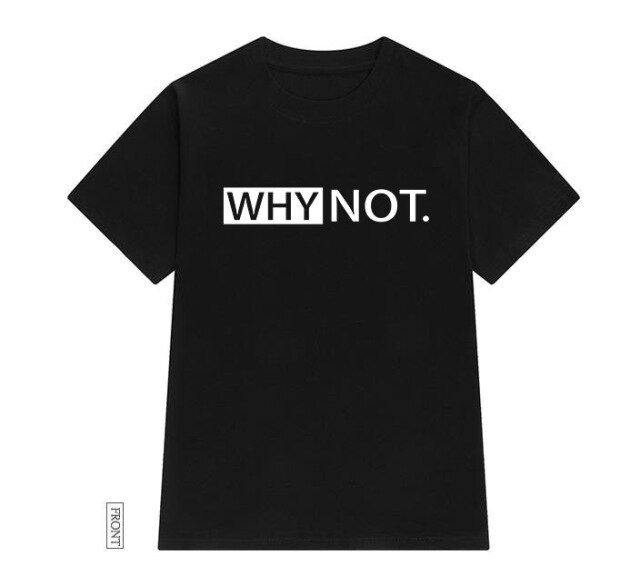 WHY NOT Cotton T-Shirt