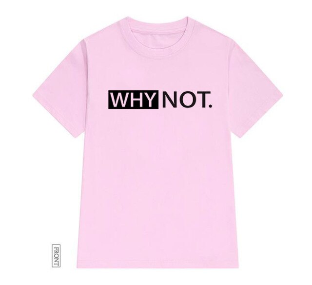 WHY NOT Cotton T-Shirt